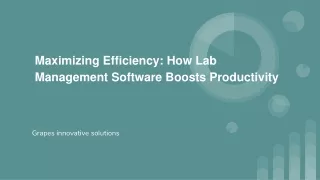 Maximizing Efficiency How Lab Management Software Boosts Productivity