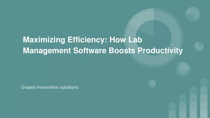 maximizing efficiency how lab management software boosts productivity