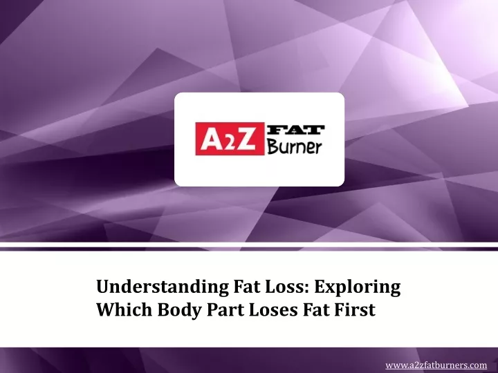 understanding fat loss exploring which body part