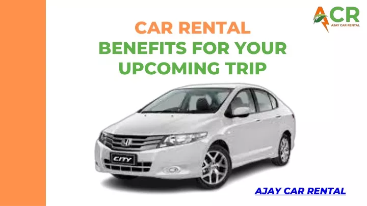 car rental benefits for your upcoming trip