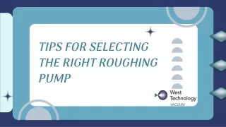 TIPS FOR SELECTING THE RIGHT ROUGHING PUMP
