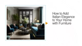 How to Add Italian Elegance to Your Home with Furniture