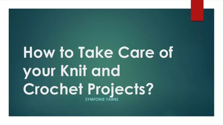 how to take care of your knit and crochet projects