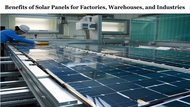 benefits of solar panels for factories warehouses