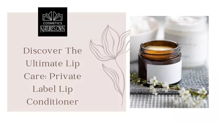 discover the ultimate lip care private label