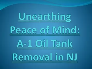 Unearthing Peace of Mind- A-1 Oil Tank Removal in NJ