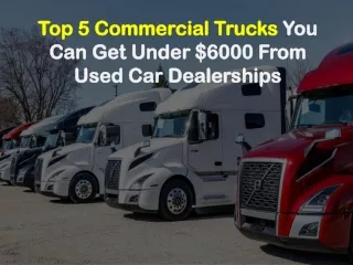 Top 5 Commercial Trucks You Can Get Under 6000 Dollars From Used Car Dealerships