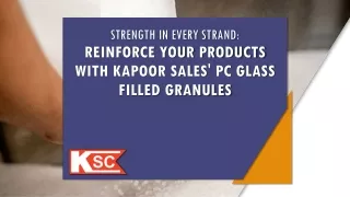 Reinforce Your Products With Kapoor Sales' Pc Glass Filled Granules