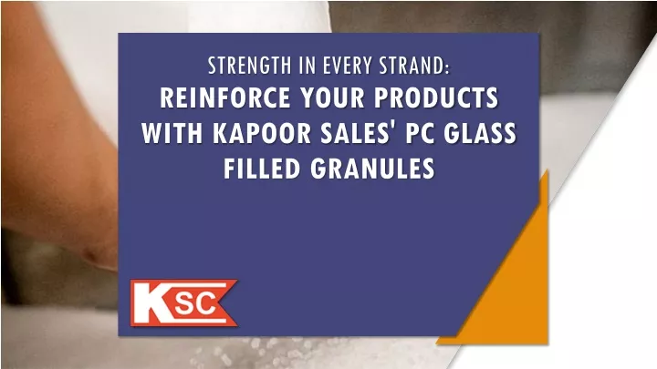 strength in every strand reinforce your products with kapoor sales pc glass filled granules