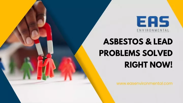 asbestos lead problems solved right now