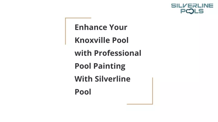 enhance your knoxville pool with professional pool painting with silverline pool