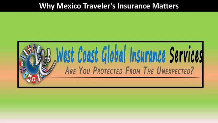 why mexico traveler s insurance matters