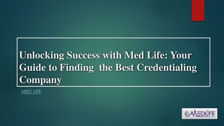 unlocking success with med life your guide to finding the best credentialing company
