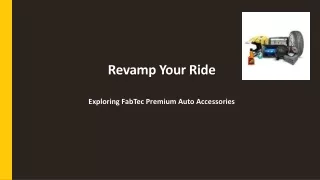 Revamp Your Ride: Exploring FabTec Premium Auto Accessories