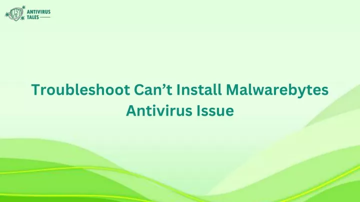 troubleshoot can t install malwarebytes antivirus