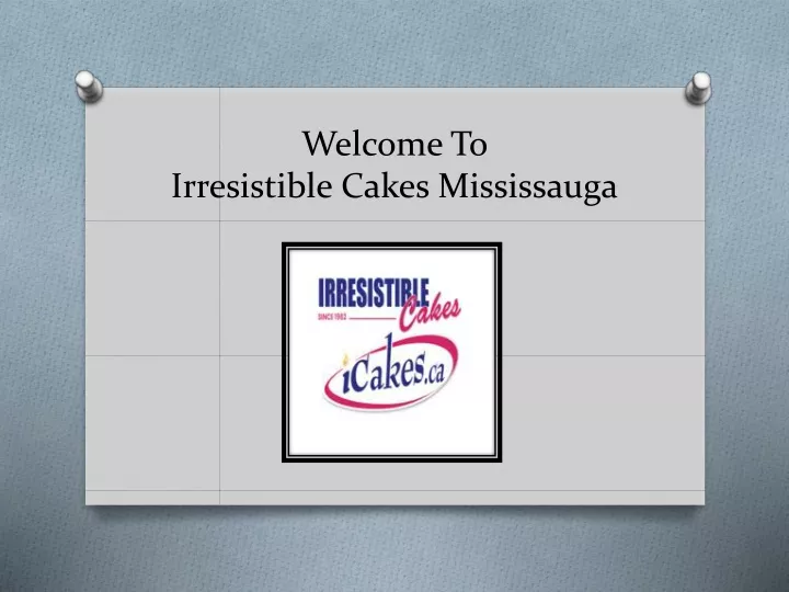 welcome to irresistible cakes mississauga