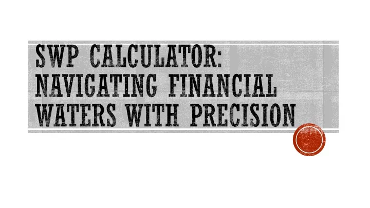 swp calculator navigating financial waters with precision