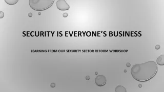 Security is Everyone's Business": Learning from Our Security Sector Reform Works