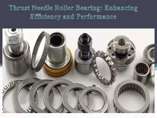 Thrust Needle Roller Bearing Enhancing Efficiency and Performance