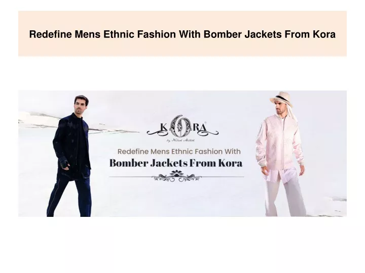 redefine mens ethnic fashion with bomber jackets from kora