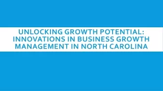 Unlocking Growth Potential Innovations in Business Growth Management in North Carolina