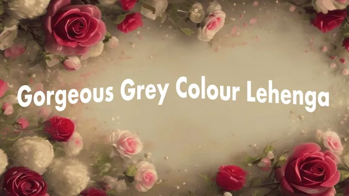 gorgeous grey colour lehenga