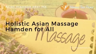 Holistic Asian Massage Hamden for All