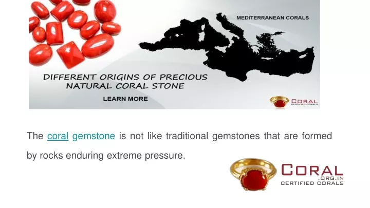 the coral gemstone is not like traditional