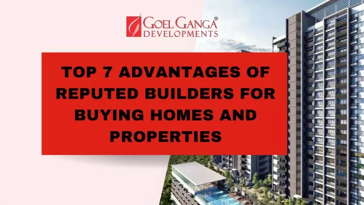 top 7 advantages of reputed builders for buying