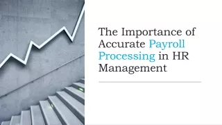 The Importance of Accurate Payroll Processing in HR Management