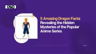 5 Amazing Dragon Facts Revealing the Hidden Mysteries of the Popular Anime Series