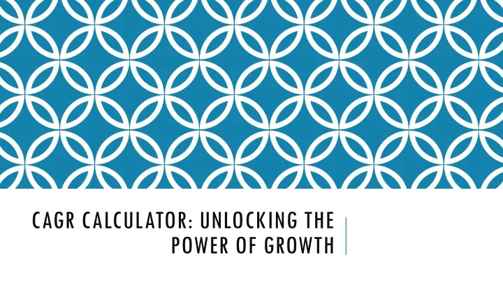 cagr calculator unlocking the power of growth