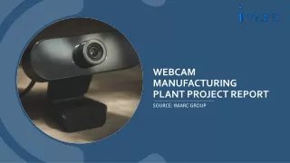 Detailed Project Report PDF on Setting up a Webcam Manufacturing Plant