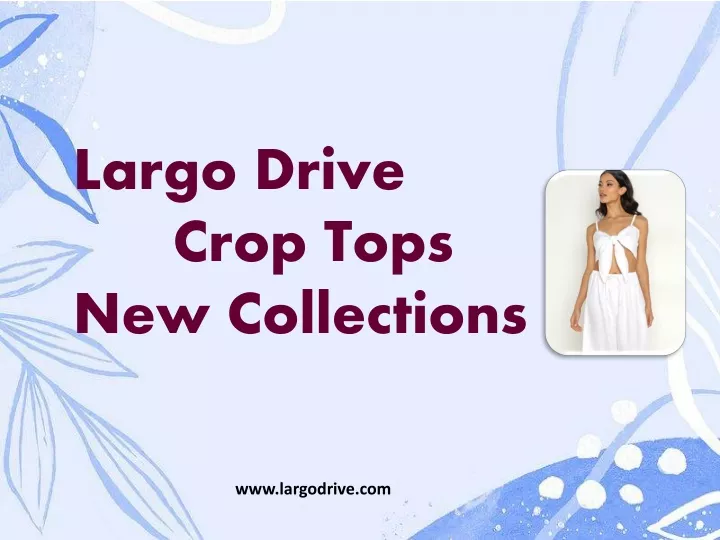 largo drive crop tops new collections