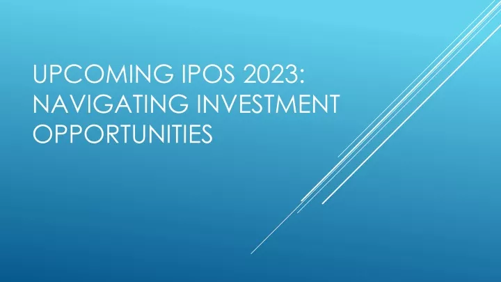 upcoming ipos 2023 navigating investment opportunities