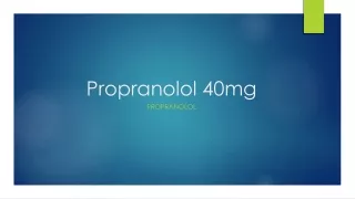 Propranolol 40mg tablets are widely prescribed in the UK to treat several heart