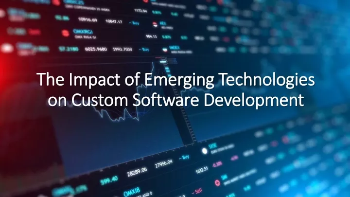 the impact of emerging technologies on custom software development