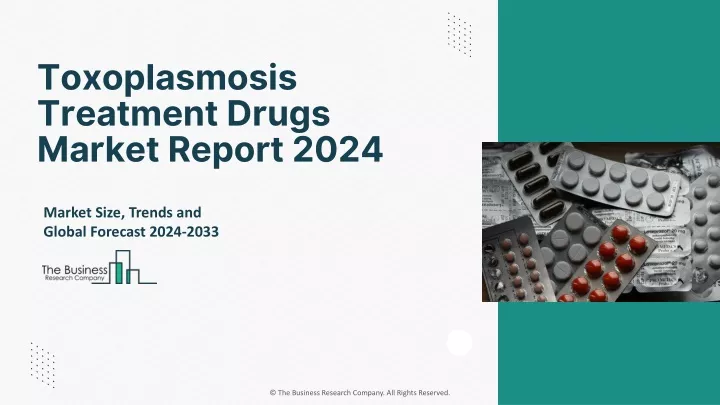 toxoplasmosis treatment drugs market report 2024