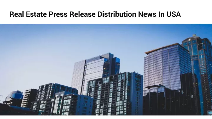 real estate press release distribution news in usa