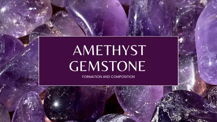 amethyst gemstone formation and composition