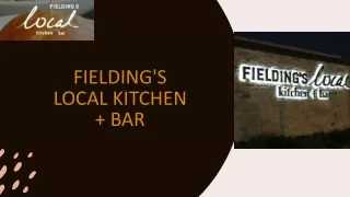 Fielding's Local Kitchen   Bar