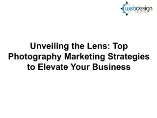Unveiling the Lens Top Photography Marketing Strategies to Elevate Your Business