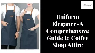 Uniform Elegance a Comprehensive Guide to Coffee Shop Attire