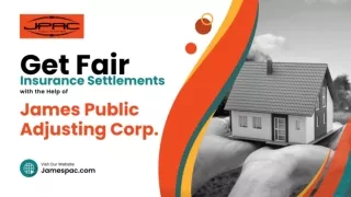 Get Fair Insurance Settlements with the Help of James Public Adjusting Corp.