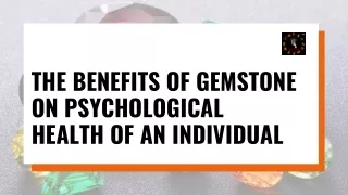 The Benefits of Gemstone on Psychological Health of an Individual