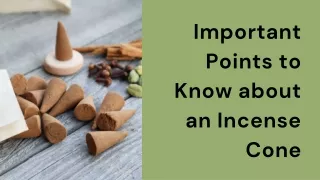 Important Points to Know about an Incense Cone