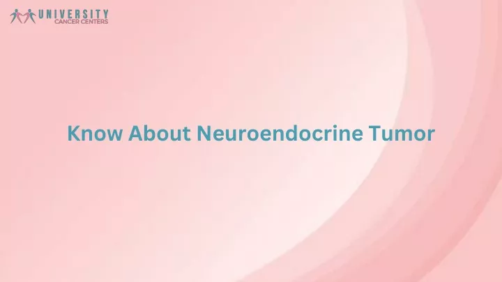 know about neuroendocrine tumor