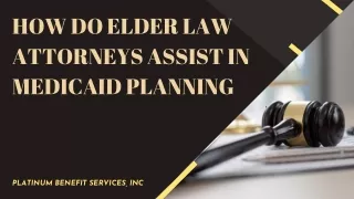 How Do Elder Law Attorneys Assist in Medicaid Planning