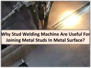 3 Benefits Of Stud Welding Machine Manufacturers
