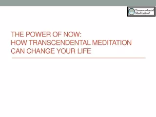 The Power of Now: How Transcendental Meditation Can Change Your Life